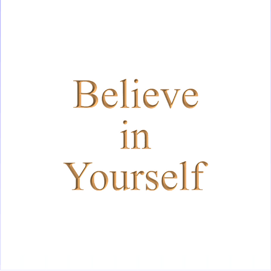 Believe in yourself