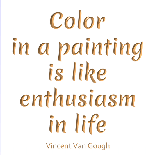 Color in painting is like enthusiasm in life