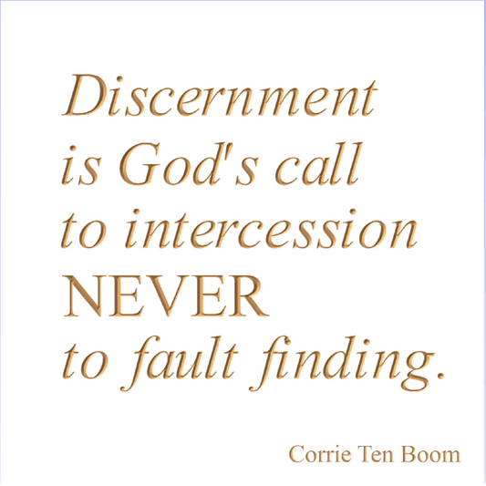 Discernment is God's call to intercession, never to faultfinding