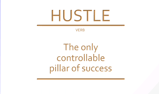 HUSTLE The only controllable pillar of success