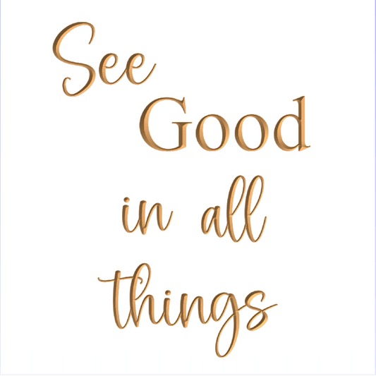 See GOOD in all things