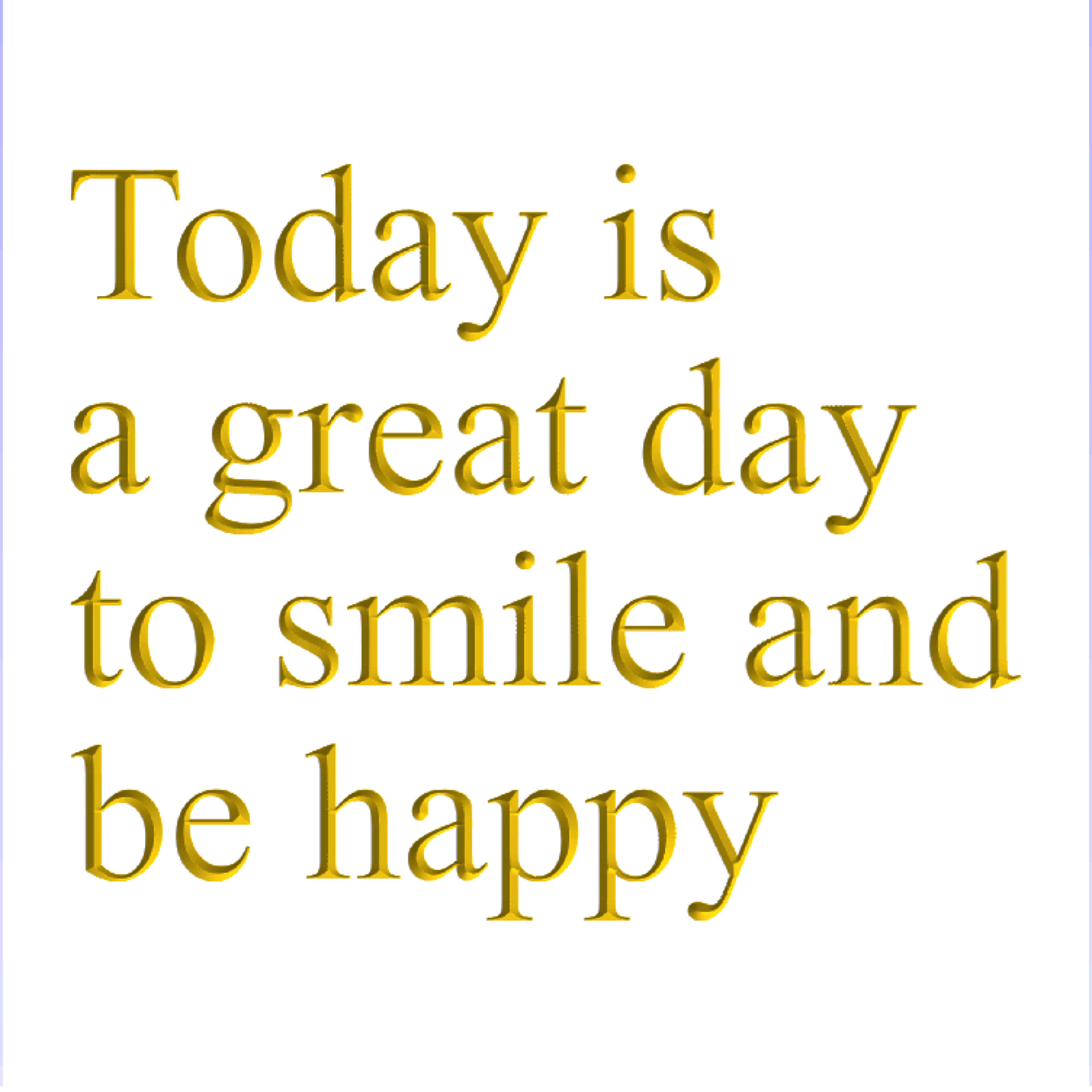 Today is a great day to smile and be happy