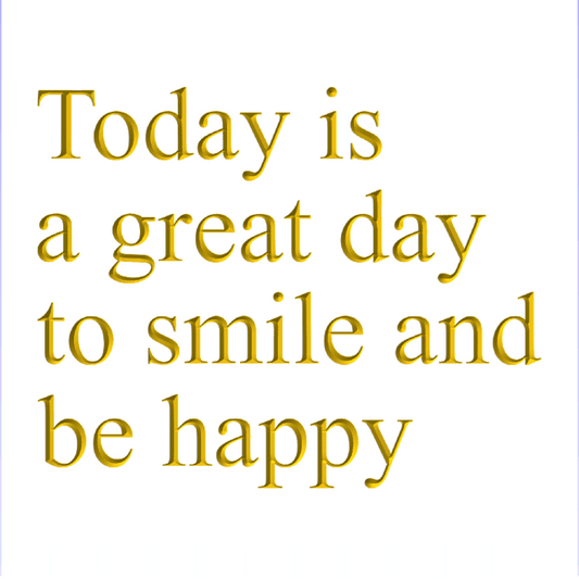 Today is a great day to smile and be happy