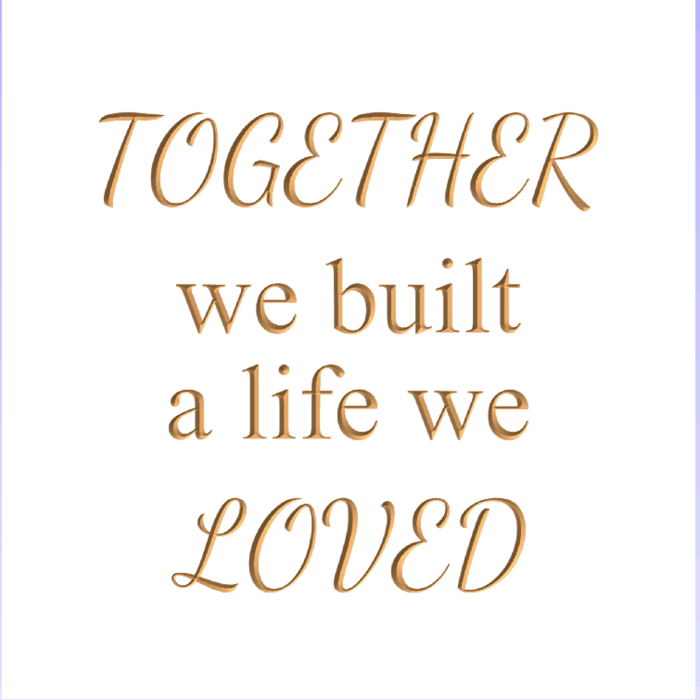 Together we built a life we loved