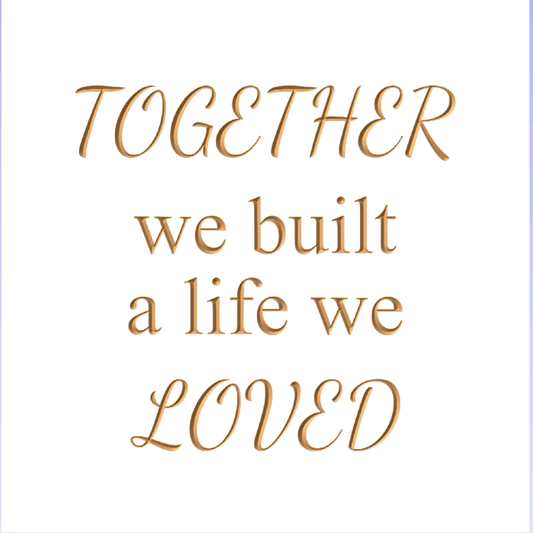 Together we built a life we loved