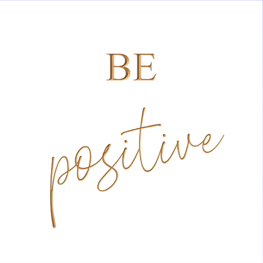 Be positive