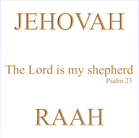 Jehovah Raah. The Lord is my shepherd