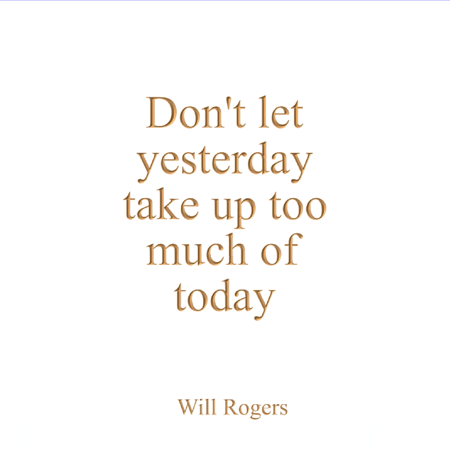 Don't let yesterday take up too much of today